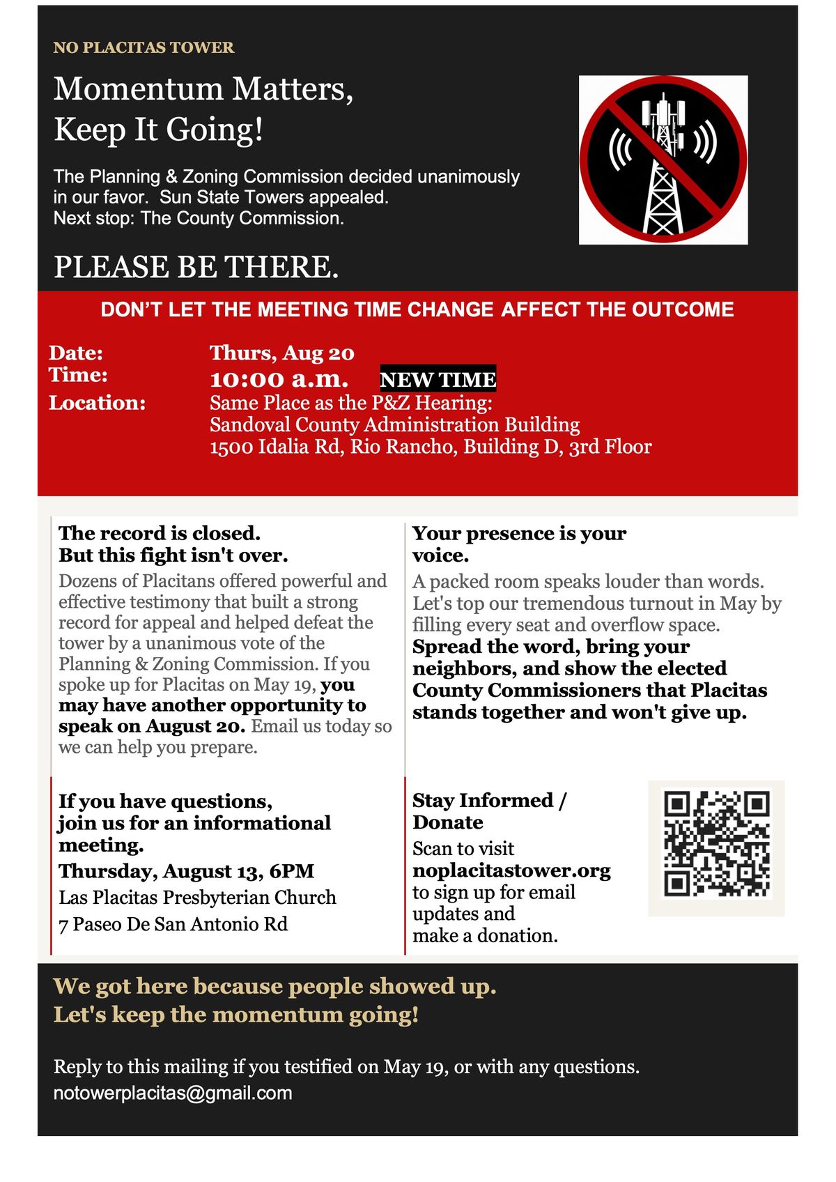 No Placitas Tower flyer. Momentum matters — keep it going. The Planning and Zoning Commission decided unanimously in our favor. Sun State Towers appealed. Next stop: the County Commission. Please be there. Don't let the meeting time change affect the outcome. Date: Thursday, August 20. Time: 10:00 a.m. — this is a new time. Location: same place as the P and Z hearing — Sandoval County Administration Building, 1500 Idalia Rd, Rio Rancho, Building D, 3rd Floor. If you have questions, join us for an informational meeting on Thursday, August 13 at 6 PM at Las Placitas Presbyterian Church, 7 Paseo De San Antonio Rd. Questions: notowerplacitas@gmail.com.